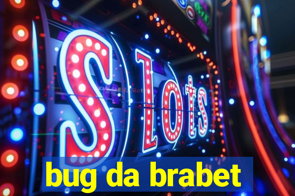 bug da brabet